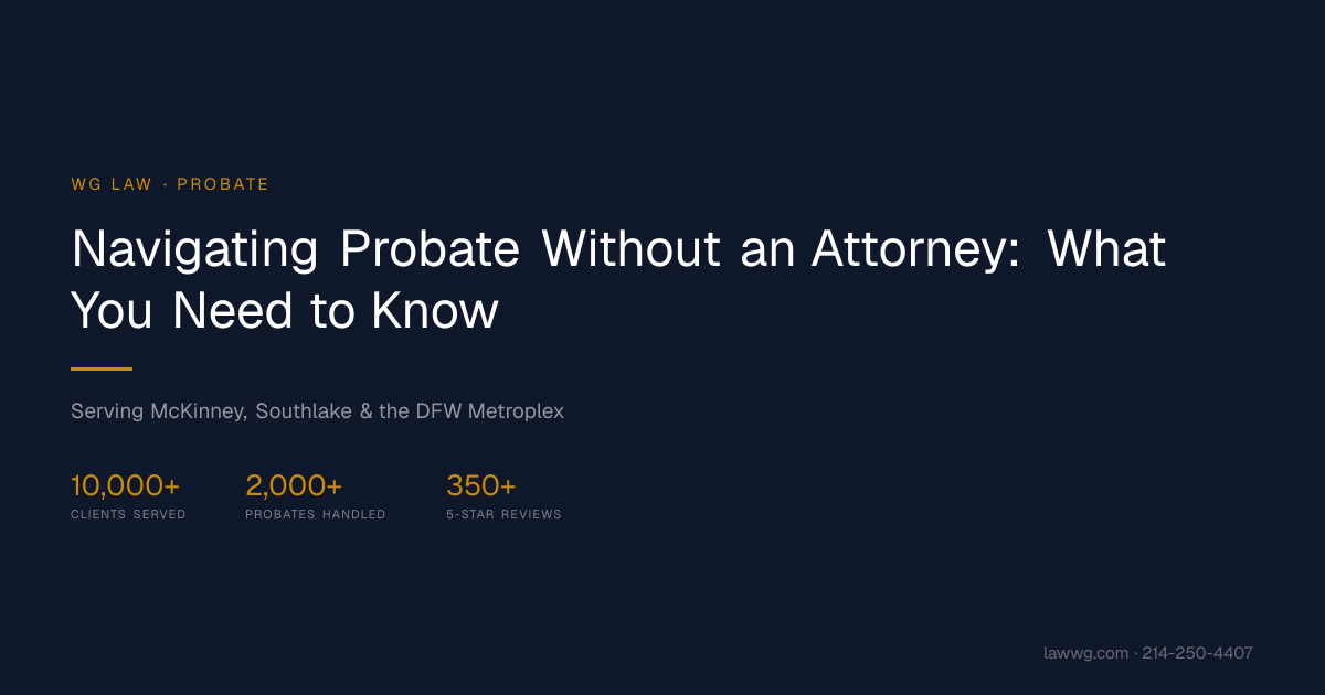 Navigating Probate Without an Attorney: What You Need to Know | WG Law